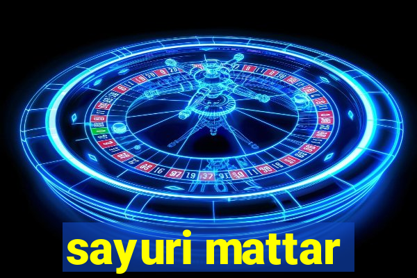 sayuri mattar